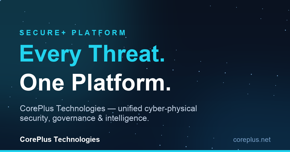 CorePlus Technologies — Secure+, the Unified Cyber-Physical Security ...